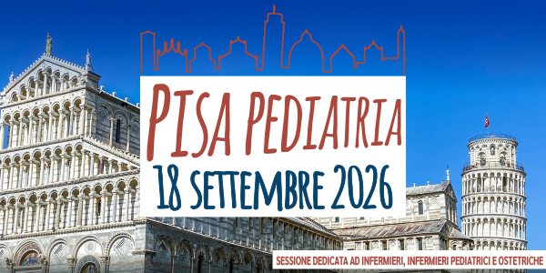Pisa Pediatria 2026 - Sessione dedicata ad Infermieri, Infermieri Pediatrici e Ostetrici - Conoscere per saper fare