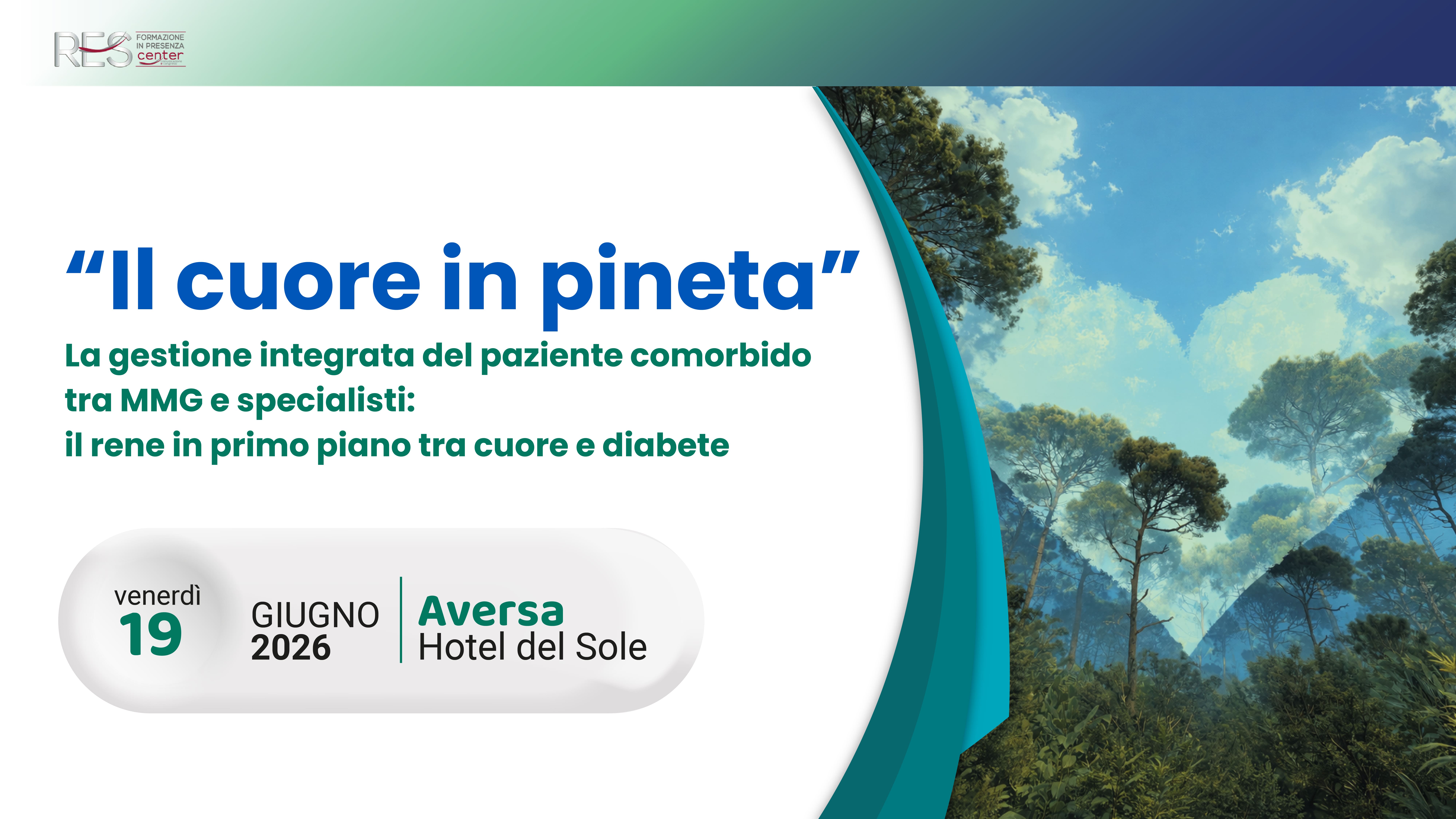“Il cuore in pineta” La gestione integrata del paziente comorbido tra MMG e specialisti: il rene in primo piano tra cuore e diabete